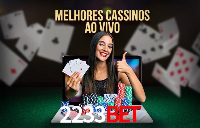 Descubra o Mundo do Cassino Online com 2233bet